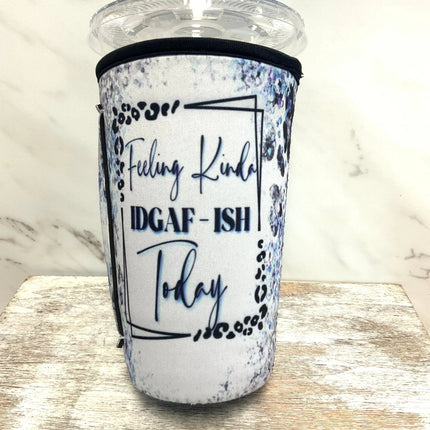 30 OZ Feeling Kinda IDGAF-ish Insulated Cup Cover - Kim's Korner Wholesale